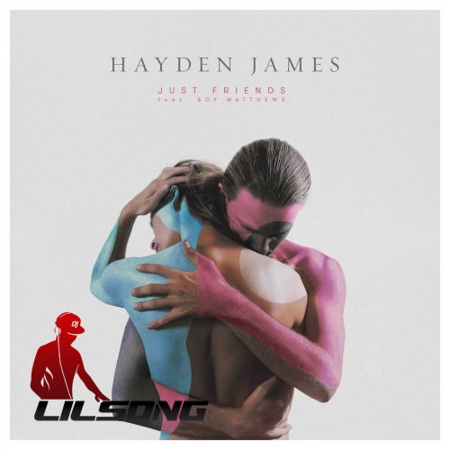 Hayden James Ft. Boy Matthews - Just Friends
